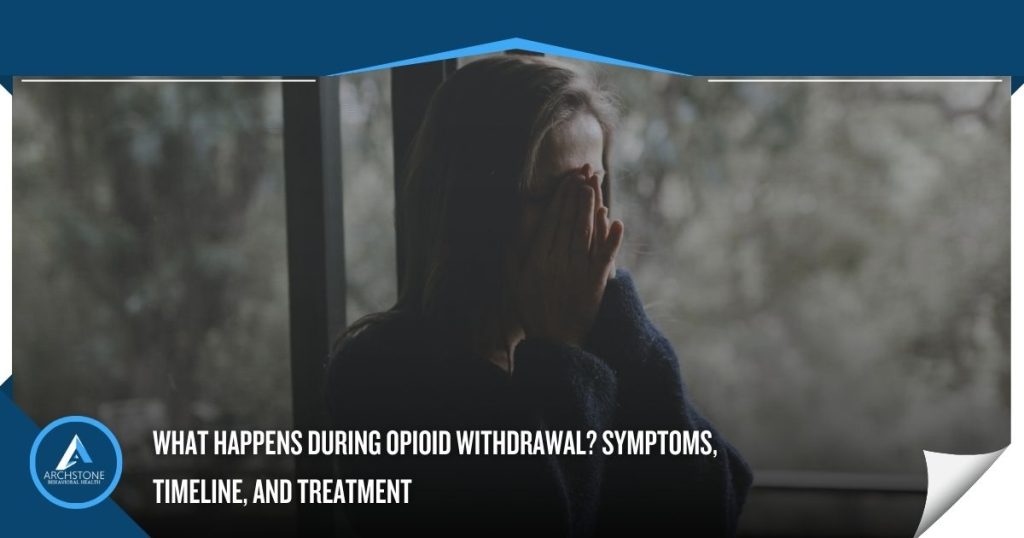 What Happens During Opioid Withdrawal