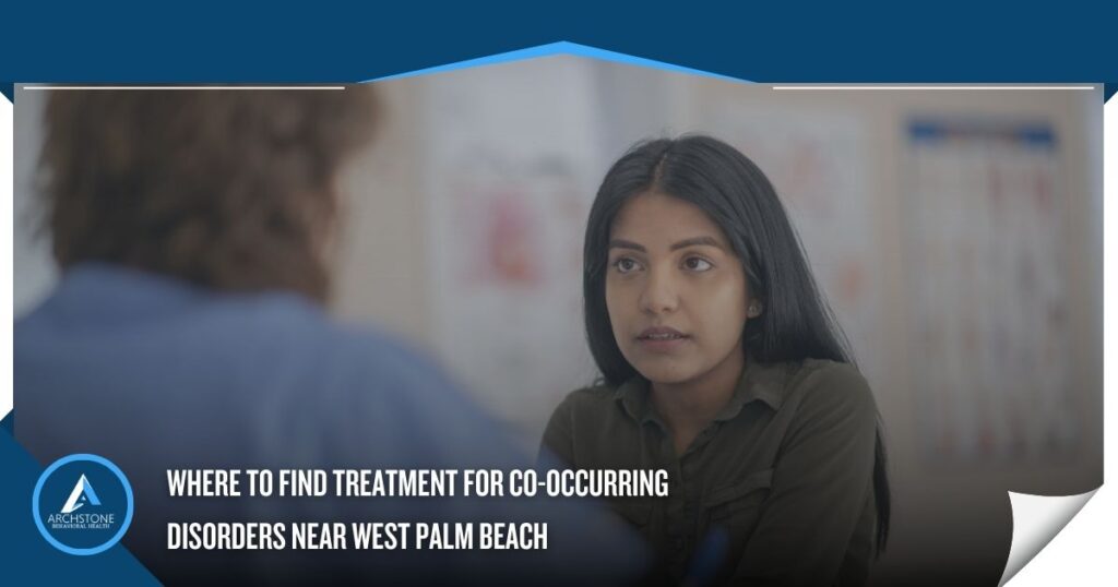 Where to Find Treatment for Co-Occurring Disorders Near West Palm Beach